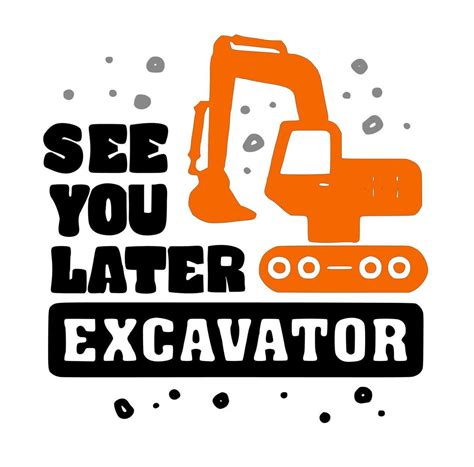 see you later excavator svg